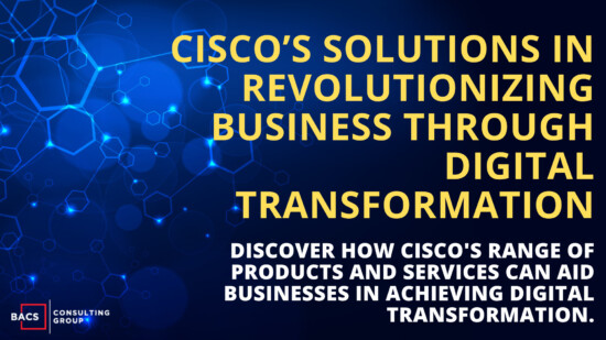 Cisco’s Solutions in Revolutionizing Business Through Digital Transformation