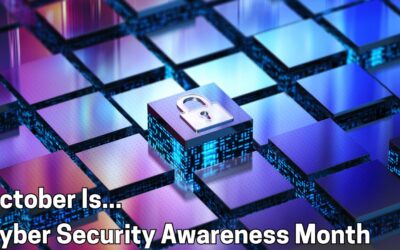 October Is Cybersecurity Awareness Month – Why Every MSP Out There Will Remind You Of This